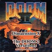 Dimaension X : Doom 2 Variations Dimaension X : Doom 2 Variations
